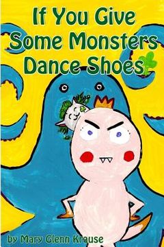 portada If You Give Some Monsters Dance Shoes (en Inglés)