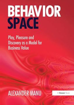 portada Behavior Space: Play, Pleasure and Discovery as a Model for Business Value (en Inglés)