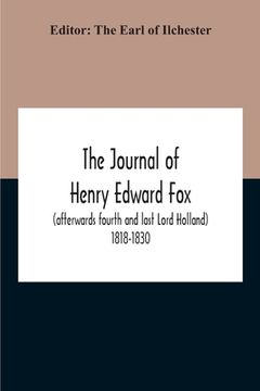 portada The Journal Of Henry Edward Fox (Afterwards Fourth And Last Lord Holland) 1818-1830 (en Inglés)