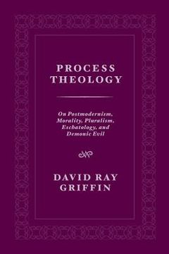 portada Process Theology: On Postmodernism, Morality, Pluralism, Eschatology, and Demonic Evil (en Inglés)