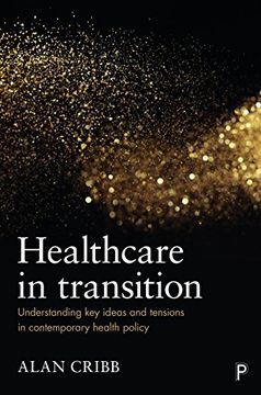 portada Healthcare in Transition: Understanding key Ideas and Tensions in Contemporary Health Policy (en Inglés)