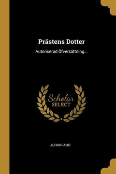 portada Prästens Dotter: Autoriserad Öfversättning... (en Sueco)