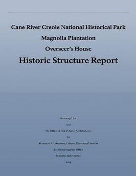 portada Cane River Creole National Historical Park Magnolia Plantation Overseer's House Historic Structure Report (en Inglés)