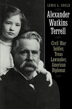 portada Alexander Watkins Terrell: Civil war Soldier, Texas Lawmaker, American Diplomat (Focus on American History) (en Inglés)