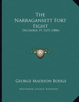 portada the narragansett fort fight: december 19, 1675 (1886) (en Inglés)