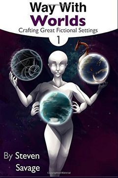 portada Way With Worlds Book 1: Crafting Great Fictional Settings (The way With Worlds Series) (in English)