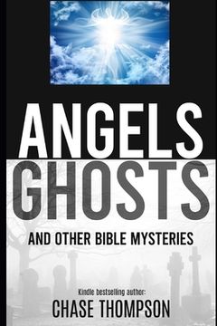 portada Angels, Ghosts and Other Bible Mysteries: A Biblical Dive into Heavenly Beings, Aliens, Monsters and more! (en Inglés)