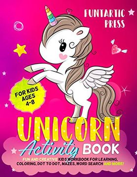 portada Unicorn Activity Book for Kids Ages 4-8: Fun and Creative Kid's Workbook for Learning, Coloring, dot to Dot, Mazes, Word Search and More! (en Inglés)