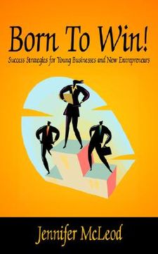 portada born to win!: success strategies for young businesses and new entrepreneurs (in English)
