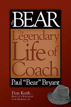 portada The Bear: The Legendary Life of Coach Paul ""Bear"" Bryant (in English)