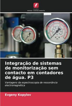 portada Integração de Sistemas de Monitorização sem Contacto em Contadores de Água. P3: Vantagens da Espectroscopia de Ressonância Electromagnética