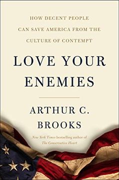 portada Love Your Enemies: How Decent People can Save America From the Culture of Contempt (in English)