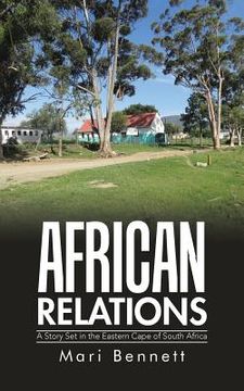 portada African Relations: A Story Set in the Eastern Cape of South Africa (en Inglés)