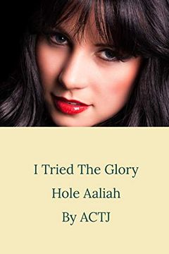 portada I Tried the Glory Hole: Aaliah (en Inglés)