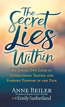 portada The Secret Lies Within: An Inside out Look at Overcoming Trauma and Finding Purpose in the Pain (en Inglés)