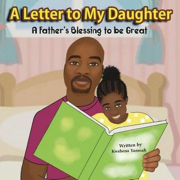 portada A Letter To My Daughter: A Father's Blessing to be Great (en Inglés)