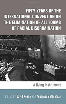 portada Fifty Years of the International Convention on the Elimination of All Forms of Racial Discrimination: A Living Instrument (Hardback) (en Inglés)