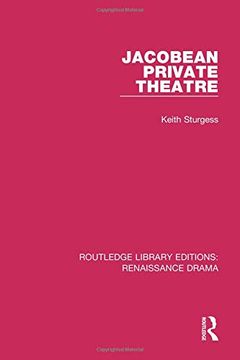 portada Jacobean Private Theatre (Routledge Library Editions: Renaissance Drama) (en Inglés)