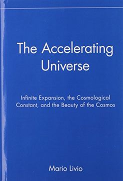portada The Accelerating Universe: Infinite Expansion, the Cosmological Constant, and the Beauty of the Cosmos