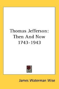 portada thomas jefferson: then and now 1743-1943 (en Inglés)