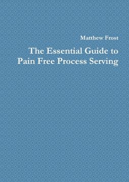 portada The Essential Guide to Pain Free Process Serving (in English)