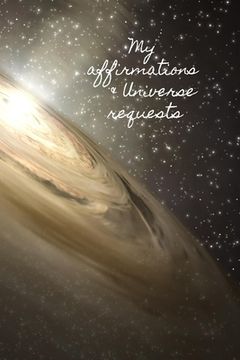 portada My Affirmations & Universe Requests: Record & track your daily affirmations and sending out request to the universe.