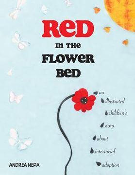 portada Red in the Flower Bed: An Illustrated Children's Story about Interracial Adoption (in English)