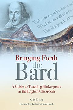 portada Bringing Forth the Bard: A Guide to Teaching Shakespeare in the English Classroom (in English)