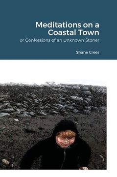 portada Meditations on a Coastal Town: Or Confessions of an Unknown Stoner (en Inglés)