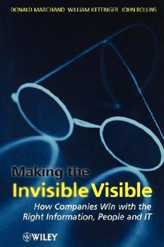 portada making the invisible visible: how companies win with the right information, people and it (in English)