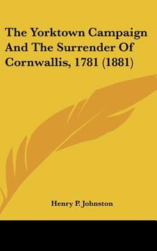 portada the yorktown campaign and the surrender of cornwallis, 1781 (1881) (en Inglés)