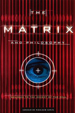 portada The Matrix and Philosophy: Welcome to the Desert of the Real: 3 (Popular Culture and Philosophy) (in English)
