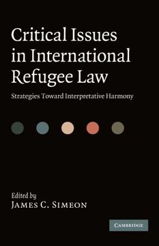 portada Critical Issues in International Refugee Law: Strategies Toward Interpretative Harmony (in English)
