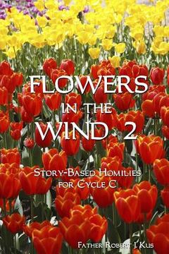 portada Flowers in the Wind 2: Story-Based Homilies for Cycle C