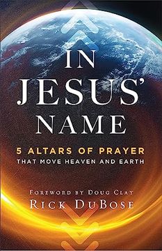 portada In Jesus' Name: 5 Altars of Prayer That Move Heaven and Earth (en Inglés)