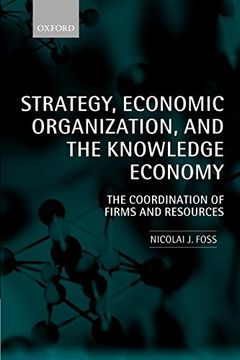 portada Strategy, Economic Organization, and the Knowledge Economy: The Coordination of Firms and Resources (in English)