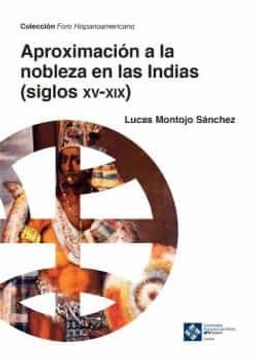 portada Aproximación a la Nobleza en las Indias (Siglos Xv-Xix): 26 (Foro Hispanoamericano) (in Spanish)