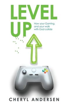 portada Level Up: How Your Gaming, and Your Walk with God Collide (en Inglés)
