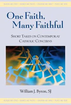 portada one faith, many faithful: short takes on contemporary catholic concerns (en Inglés)