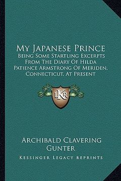 portada my japanese prince: being some startling excerpts from the diary of hilda patienbeing some startling excerpts from the diary of hilda pati (in English)