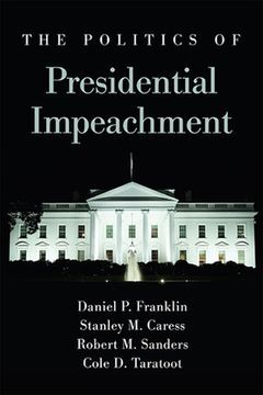 portada Politics of Presidential Impeachment, the (Suny Series in American Constitutionalism) 