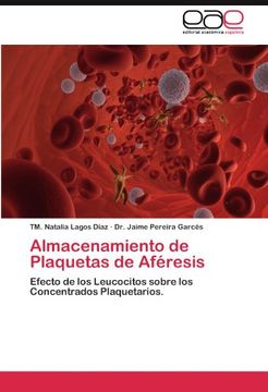 portada Almacenamiento de Plaquetas de Aféresis: Efecto de los Leucocitos Sobre los Concentrados Plaquetarios. (in Spanish)