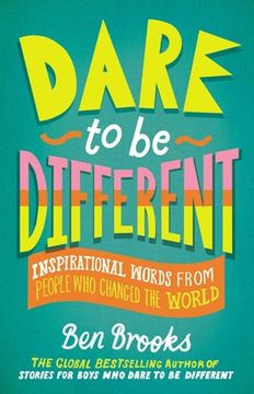 portada Dare to be Different: Inspirational Words From People who Changed the World (The Dare to be Different Series) 