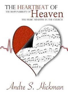 portada The Heartbeat of Heaven: The Responsibility of The Music Ministry in The Church (en Inglés)