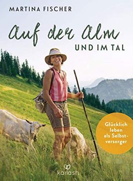 portada Auf der alm und im Tal: Glücklich Leben als Selbstversorger (en Alemán)