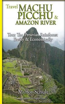 portada Machu Picchu & Amazon River: Traveling Safely, Economically and Ecologically. (en Inglés)