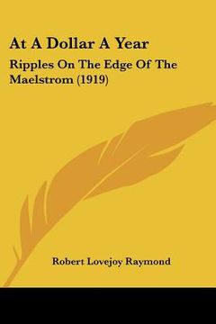 portada at a dollar a year: ripples on the edge of the maelstrom (1919) (en Inglés)