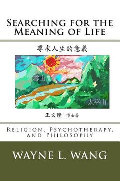 portada Searching for the Meaning of Life: The Principle of Oneness: In Religion, Psychotherapy, and Philosophy