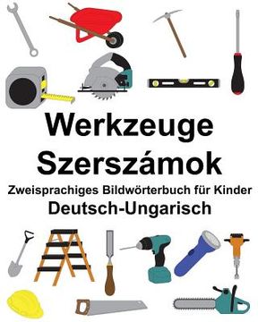 portada Deutsch-Ungarisch Werkzeuge/Szerszámok Zweisprachiges Bildwörterbuch für Kinder (en Alemán)
