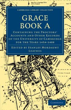 portada Grace Book a: Containing the Proctors' Accounts and Other Records of the University of Cambridge for the Years 1454-1488 (Cambridge Library Collection - Cambridge) (in English)